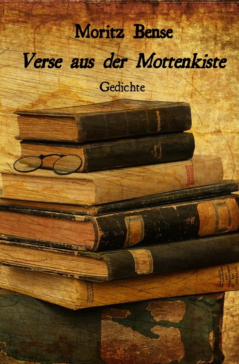 Verse aus der Mottenkiste - Moritz Bense