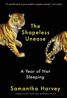 The Shapeless Unease - Samantha Harvey