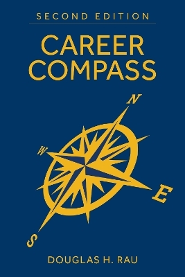 Career Compass, Second Edition - Douglas H. Rau