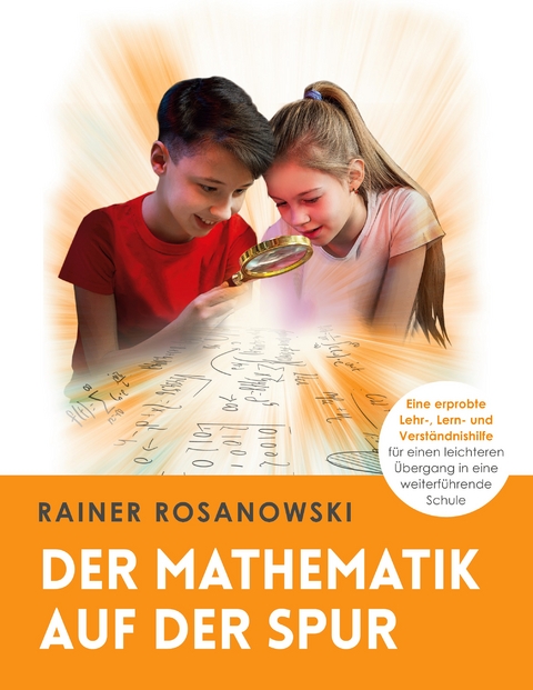 Der Mathematik auf der Spur - Rainer Rosanowski