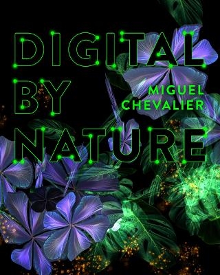 Miguel Chevalier - Digital by Nature - 