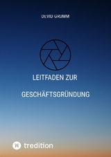 Leitfaden zur Geschäftsgründung - Devid Grumm
