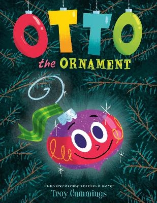 Otto the Ornament - Troy Cummings