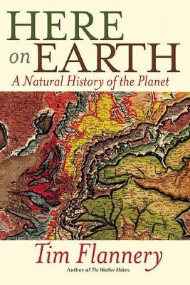 Here on Earth - Tim Flannery