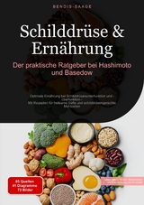 Schilddr&uuml;se & Ern&auml;hrung: Der praktische Ratgeber bei Hashimoto und Basedow - Bendis A. I. Saage - Deutschland