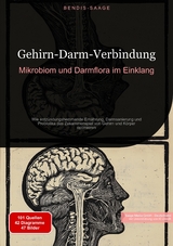 Gehirn-Darm-Verbindung: Mikrobiom und Darmflora im Einklang - Bendis A. I. Saage - Deutschland