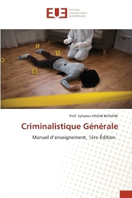 Criminalistique G&eacute;n&eacute;rale - Prof Sylvanus Mushi Bonane