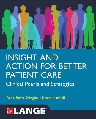 Insight and Action for Better Patient Care: Clinical Pearls and Strategies - Rene Revis Shingles, Kysha Harriell