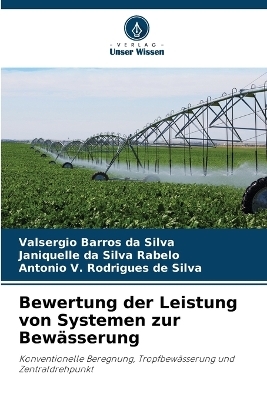 Bewertung der Leistung von Systemen zur Bew&auml;sserung - Valsergio Barros da Silva, Janiquelle da Silva Rabelo, Antonio V Rodrigues de Silva