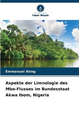 Aspekte der Limnologie des Mbo-Flusses im Bundesstaat Akwa Ibom, Nigeria - Emmanuel Ating