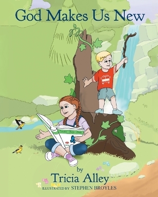 God Makes Us New - Tricia Alley