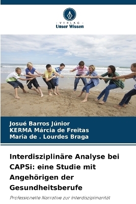 Interdisziplin&auml;re Analyse bei CAPSi - Josu&eacute; Barros J&uacute;nior, KERMA M&aacute;rcia de Freitas, Maria de Lourdes Braga