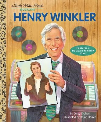 Henry Winkler: A Little Golden Book Biography - Betsy Groban, Kayla Harren