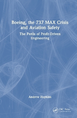 Boeing, the 737 MAX Crisis and Aviation Safety - Andrew Hopkins