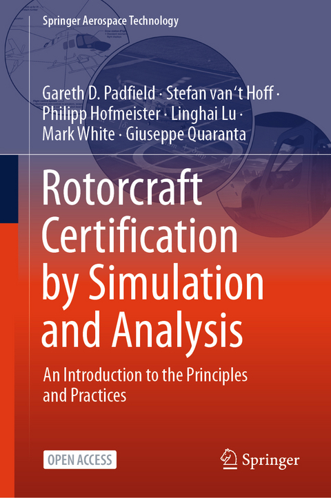 Rotorcraft Certification by Simulation and Analysis - Gareth D. Padfield, Stefan van ‘t Hoff, Philipp Hofmeister, Linghai Lu, Mark White, Giuseppe Quaranta