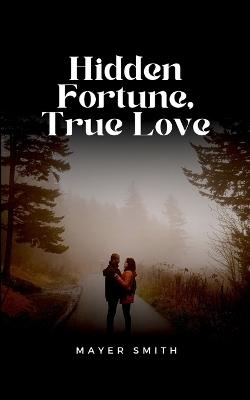 Hidden Fortune, True Love - Mayer Smith