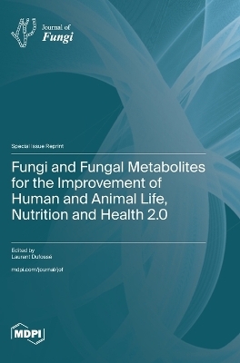 Fungi and Fungal Metabolites for the Improvement of Human and Animal Life, Nutrition and Health 2.0
