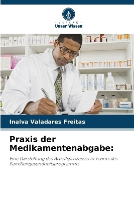 Praxis der Medikamentenabgabe - Inalva Valadares Freitas