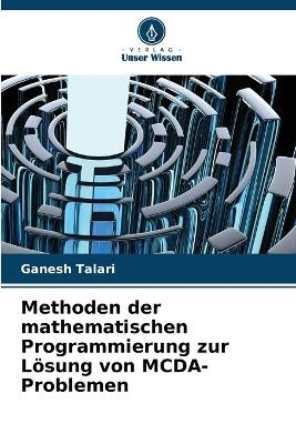 Methoden der mathematischen Programmierung zur Lösung von MCDA-Problemen - Ganesh Talari