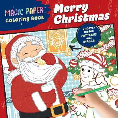Magic Paper Coloring Book: Merry Christmas! - Natascha Pitz