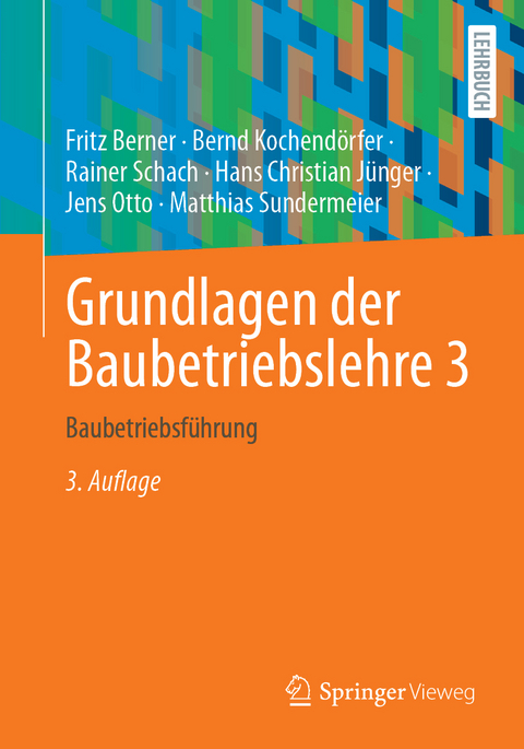 Grundlagen der Baubetriebslehre 3 - Fritz Berner, Bernd Kochend&ouml;rfer, Rainer Schach