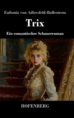 Trix - Eufemia Von Adlersfeld-Ballestrem