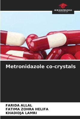 Metronidazole co-crystals - Farida Allal, FATIMA ZOHRA HELIFA, KHADIDJA LAMRI