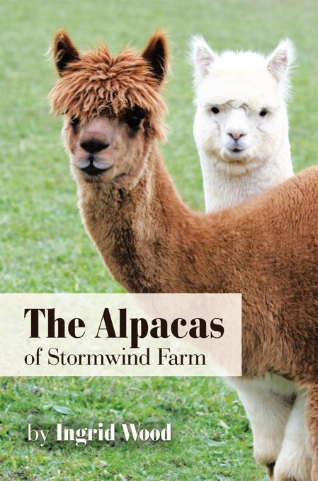 The Alpacas of Stormwind Farm - Ingrid Wood