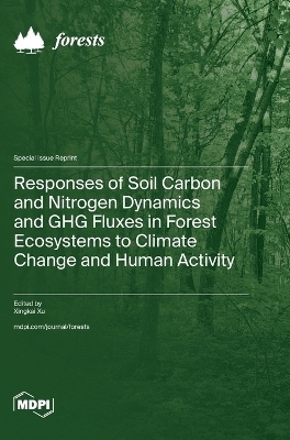 Responses of Soil Carbon and Nitrogen Dynamics and GHG Fluxes in Forest Ecosystems to Climate Change and Human Activity