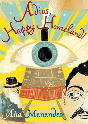 Adios, Happy Homeland! - Ana Men&eacute;ndez