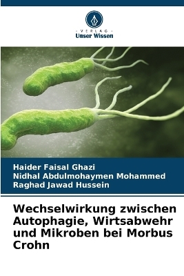 Wechselwirkung zwischen Autophagie, Wirtsabwehr und Mikroben bei Morbus Crohn - Haider Faisal Ghazi, Nidhal Abdulmohaymen Mohammed, Raghad Jawad Hussein