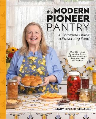 The Modern Pioneer Pantry - Author Mary Bryant Shrader