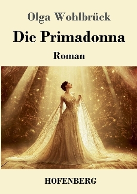 Die Primadonna - Olga Wohlbr&uuml;ck