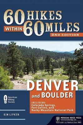 60 Hikes Within 60 Miles: Denver and Boulder - James Dziezynski, Kim Lipker