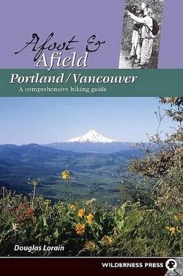 Afoot and Afield: Portland/Vancouver - Douglas Lorain