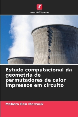Estudo computacional da geometria de permutadores de calor impressos em circuito - Mehera Ben Marzouk