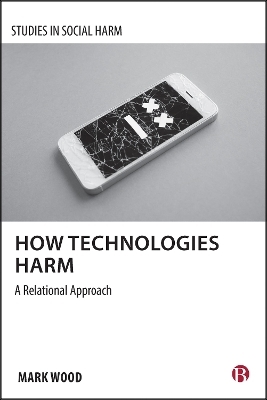 How Technologies Harm - Mark A. Wood