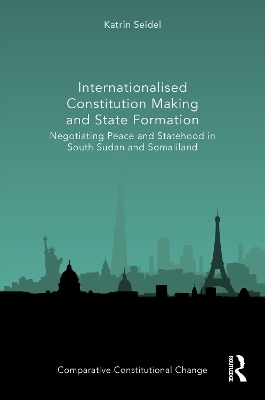 Internationalised Constitution Making and State Formation - Katrin Seidel