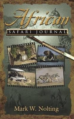 African Safari Journal - Mark W. Nolting