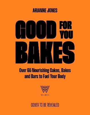Good For You Bakes - Arianne Jones