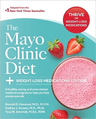 The Mayo Clinic Diet: Weight-Loss Medications Edition - Donald D. Hensrud, Andres J. Acosta, Tara M. Schmidt