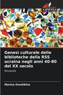 Genesi culturale delle biblioteche della RSS ucraina negli anni 40-80 del XX secolo - Marina Oreshkina