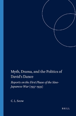 Myth, Drama, and the Politics of David's Dance - Choon Leong Seow