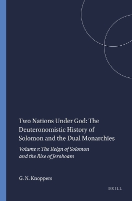 Two Nations Under God: The Deuteronomistic History of Solomon and the Dual Monarchies - Gary N. Knoppers