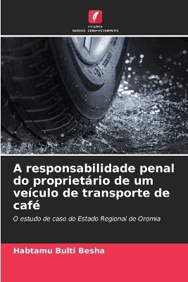 A responsabilidade penal do propriet&aacute;rio de um ve&iacute;culo de transporte de caf&eacute; - Habtamu Bulti Besha