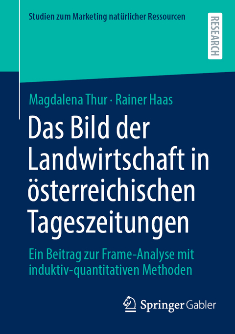 Das Bild der Landwirtschaft in &ouml;sterreichischen Tageszeitungen - Magdalena Thur, Rainer Haas