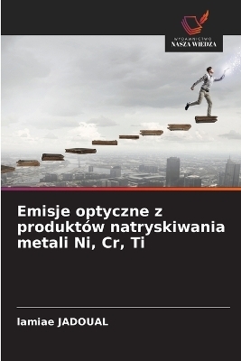 Emisje optyczne z produkt&oacute;w natryskiwania metali Ni, Cr, Ti - lamiae JADOUAL