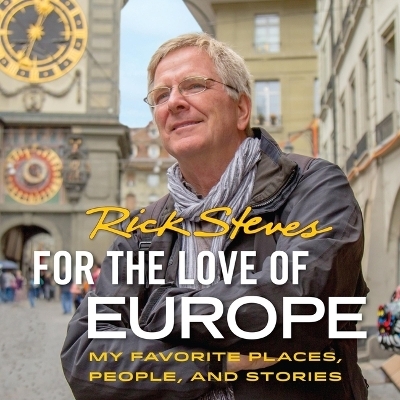 For the Love of Europe - Rick Steves