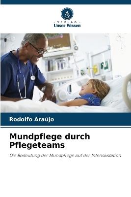 Mundpflege durch Pflegeteams