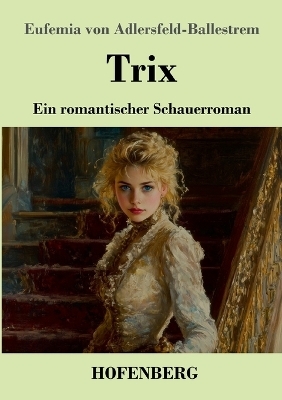 Trix - Eufemia Von Adlersfeld-Ballestrem